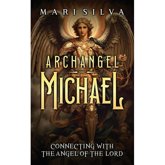 Archangel Michael: Connecting with the Angel of the Lord, (Hardcover)