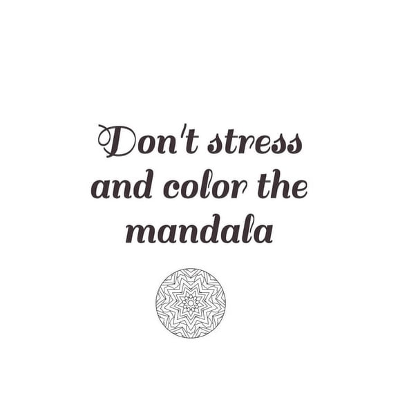 Don't stress: and color the mandala, (Paperback)