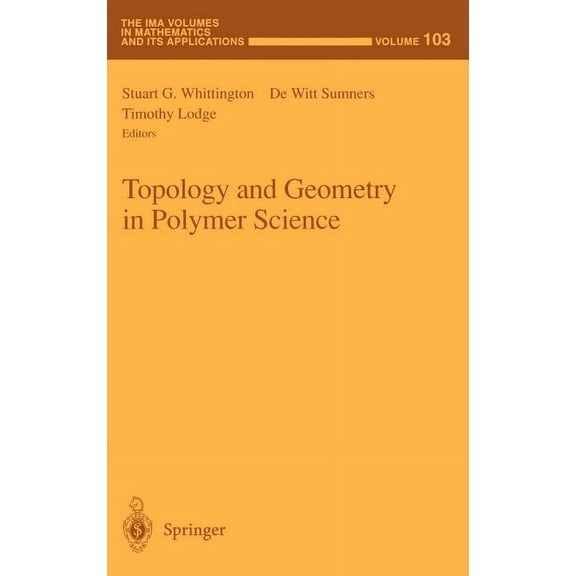 IMA Volumes in Mathematics and Its Appli Topology and Geometry in Polymer Science, Book 103, (Hardcover)