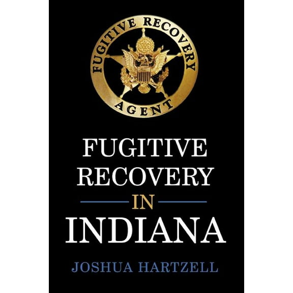 Fugitive Recovery in Indiana: Laws, Regulations, and Getting Started (Paperback)