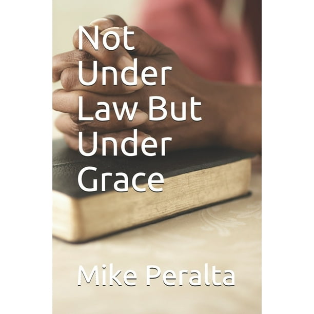 not-under-law-but-under-grace-paperback-walmart-walmart