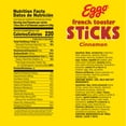 thumbnail image 6 of Eggo Cinnamon French Toaster Sticks, Frozen Breakfast, 12.7 oz, 32 Count, Regular, 6 of 10