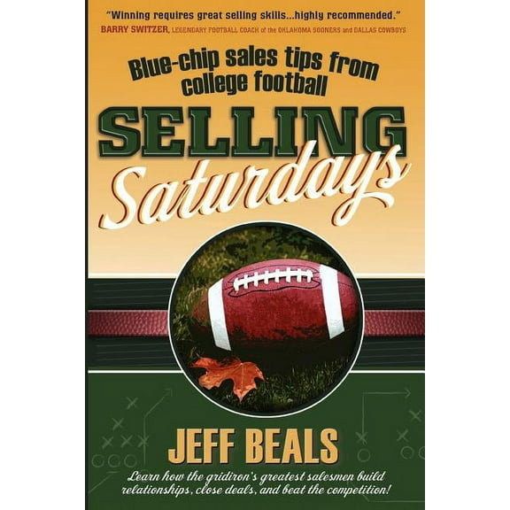 Selling Saturdays: Blue Chip Sales Tips from College Football Paperback