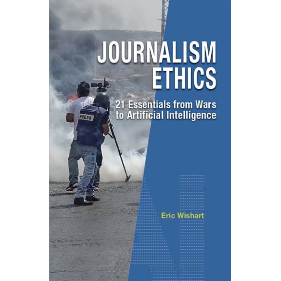 Pre-Owned Journalism Ethics : 21 Essentials from Wars to Artificial Intelligence (Paperback)