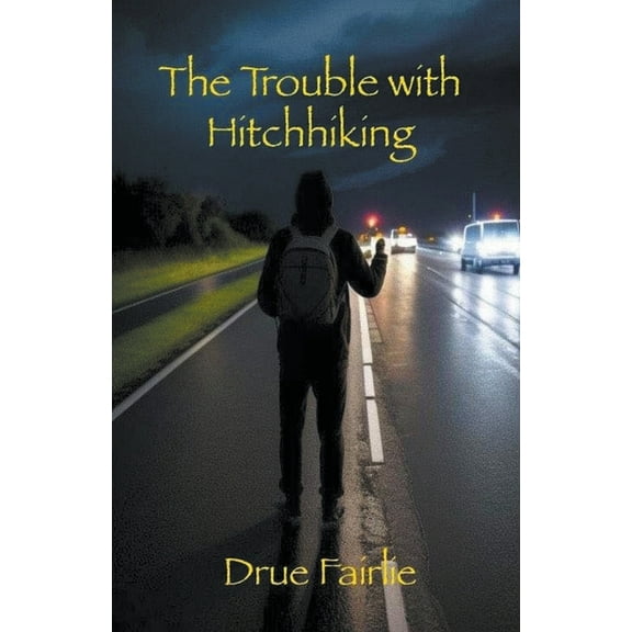 The Trouble with Hitchhiking, (Paperback)