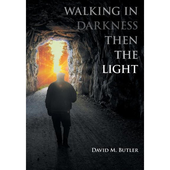 Walking in Darkness then the Light (Hardcover)