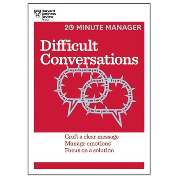 Pre-Owned Difficult Conversations: Craft a Clear Message, Manage Emotions, Focus on a Solution (Paperback) 1633690784 9781633690783