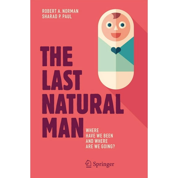 The Last Natural Man: Where Have We Been and Where Are We Going?, (Paperback)