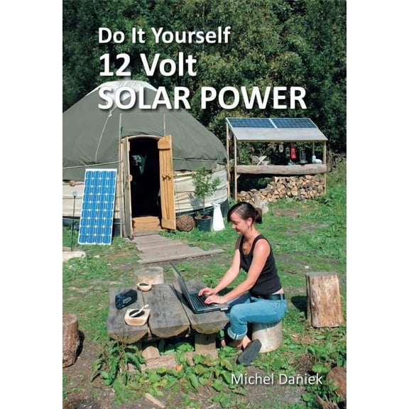 Do It Yourself 12 Volt Solar Power, 3rd Edition (Paperback)