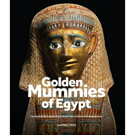 UPC: 9781526172716 | Golden Mummies of Egypt: Interpreting Identities from the Graeco-Roman Period (Hardcover)