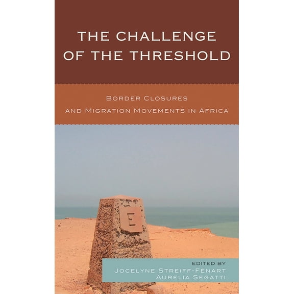 The Challenge of the Threshold : Border Closures and Migration Movements in Africa (Paperback)