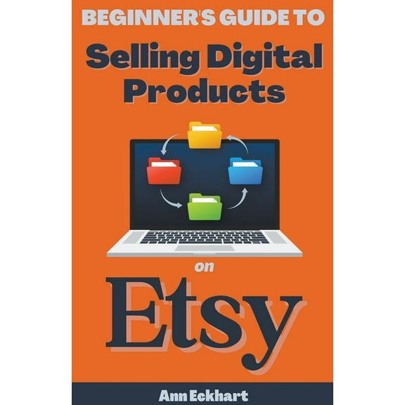 Beginner's Guide To Selling Digital Products On Etsy, (Paperback)