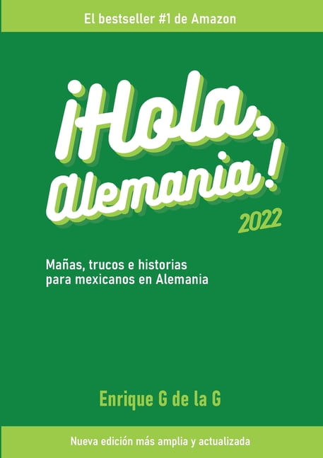 Hola, Alemania! : Trucos, mañas e historias para mexicanos en Alemania /  2022 (Paperback) 