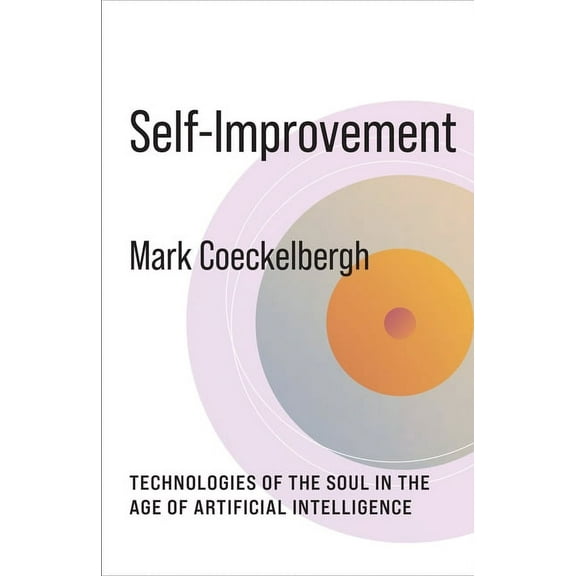 No Limits Self-Improvement: Technologies of the Soul in the Age of Artificial Intelligence, (Paperback)