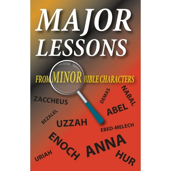 Major Lessons from Minor Bible Characters