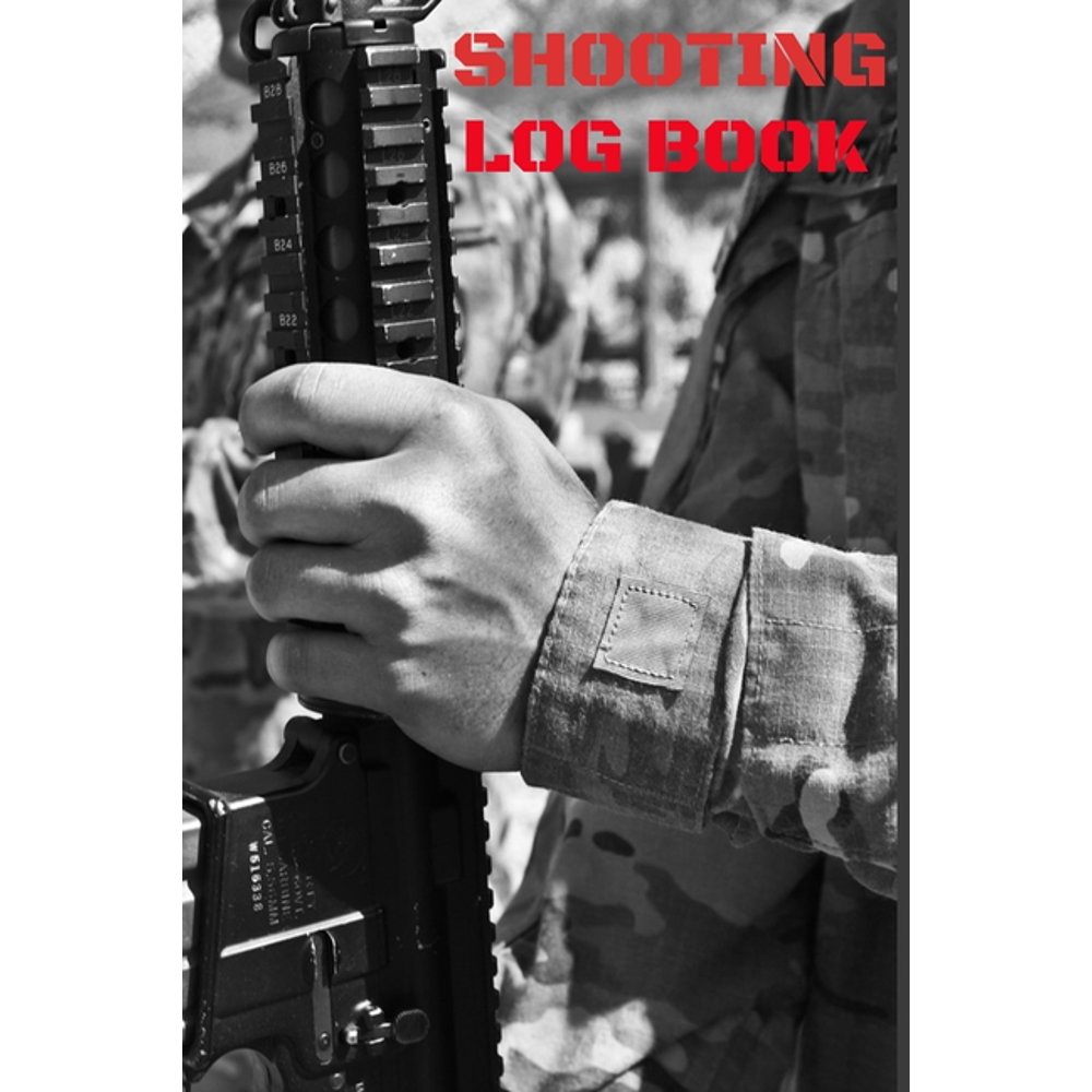 Shooting Log Book The Shooters Log Book For RecordingShots, Ammo, And Firearms Down Range