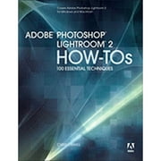 Adobe Photoshop Lightroom 2 How-Tos : 100 Essential Techniques