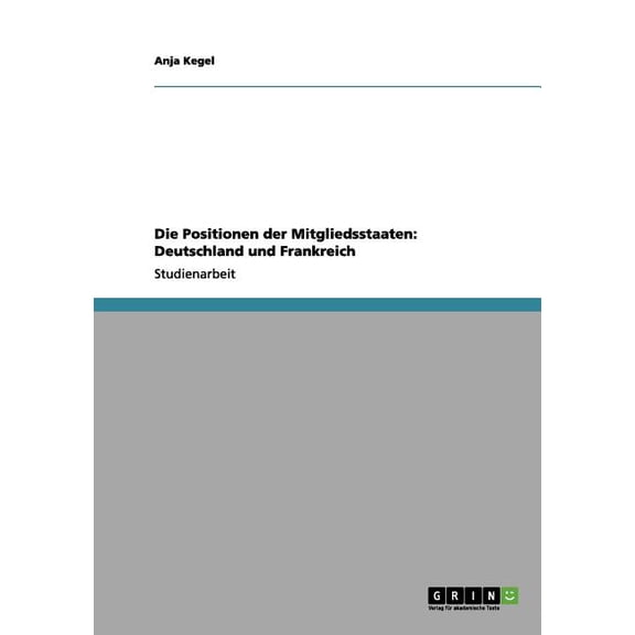 Die Positionen der Mitgliedsstaaten: Deutschland und Frankreich (Paperback)