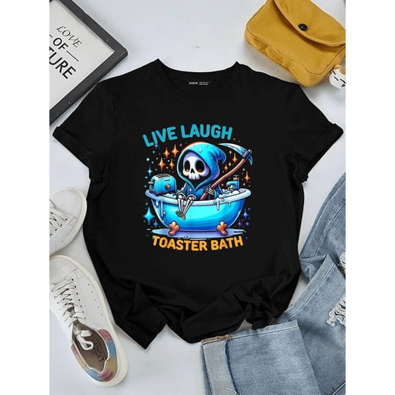 Dark Humor Meme Funny Skeleton Toaster Bath Live Laugh up to Size 5XL Unisex T-Shirt