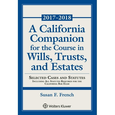 Supplements: A California Companion for the Course in Wills, Trusts, and Estates (Best Courses In California)