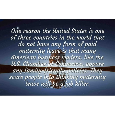 Maternity Form (Madeleine M. Kunin - Famous Quotes Laminated POSTER PRINT 24x20 - One reason the United States is one of three countries in the world that do not have any form)