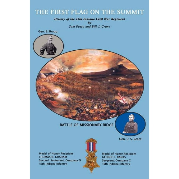 First Flag on the Summit: History of the 15th Indiana Civil War Regiment (Paperback) by Sam Passo, Bill Crane