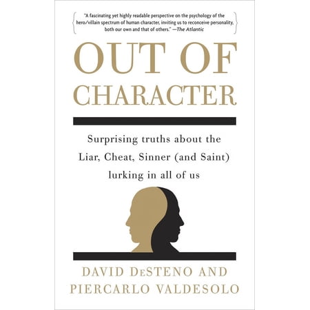 Out of Character: Surprising Truths About the Liar, Cheat, Sinner (and Saint) Lurking in All of Us, (Paperback)