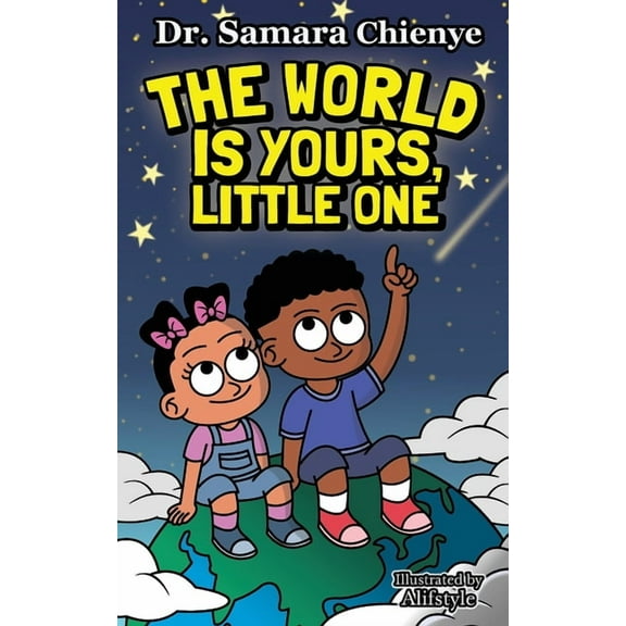 The World is Yours, Little One: Embrace Your Dreams, Explore the Possibilities, (Paperback)