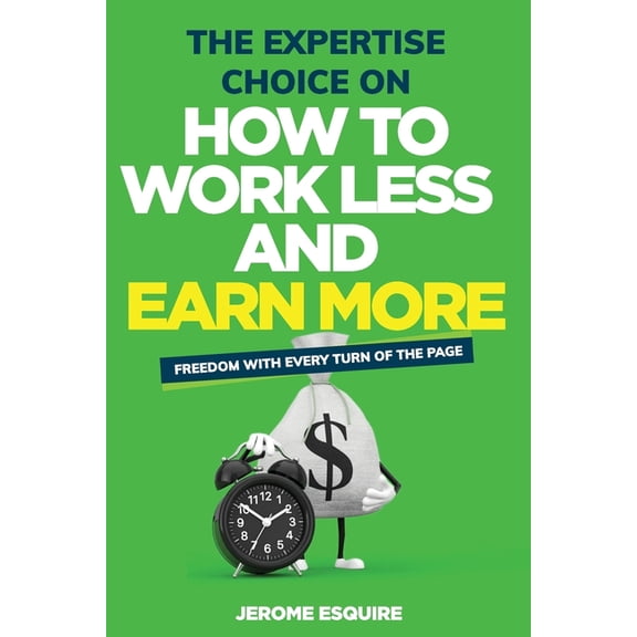 The Expertise Choice on How to Work Less and Make More (Paperback)