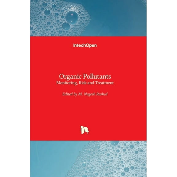 Organic Pollutants: Monitoring, Risk and Treatment (Hardcover)