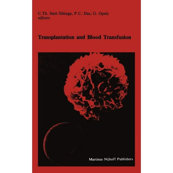 Developments in Hematology and Immunolog Transplantation and Blood Transfusion: Proceedings of the Eighth Annual Symposium on Blood Transfusion, Groningen 1983, , Book 10, (Hardcover)