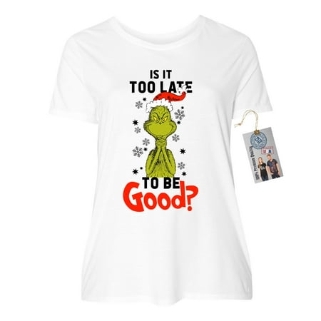 Is It To Late To Be Good Grinch Christmas Plus Size Womens Short Sleeve Shirt