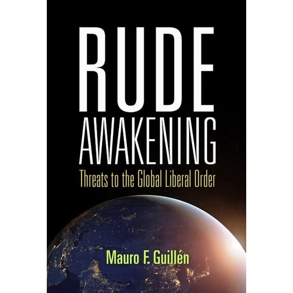 Rude Awakening: Threats to the Global Liberal Order (Hardcover)