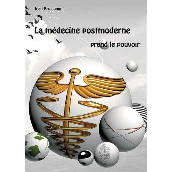 La médecine postmoderne prend le pouvoir (Paperback)