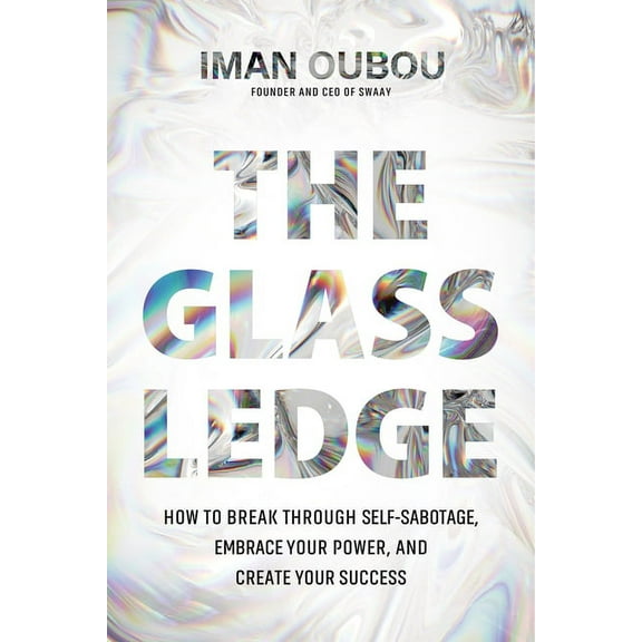 The Glass Ledge: How to Break Through Self-Sabotage, Embrace Your Power, and Create Your Success, (Hardcover)