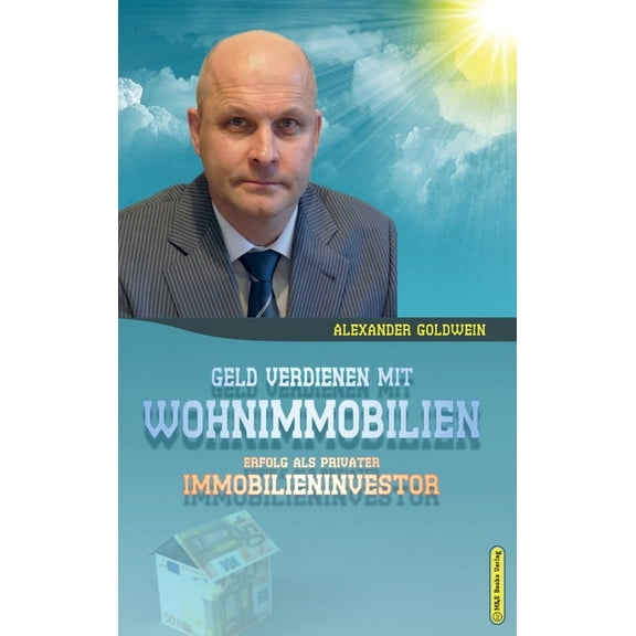 Geld verdienen mit Wohnimmobilien: Erfolg als privater Immobilieninvestor, (Hardcover)
