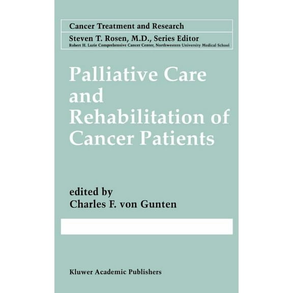 Cancer Treatment and Research Palliative Care and Rehabilitation of Cancer Patients, Book 100, (Hardcover)