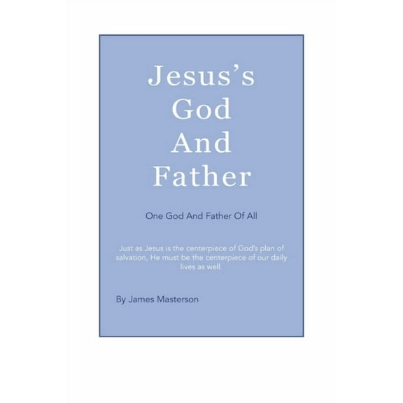 Jesus's God And Father: One God And Father Of All, (Paperback)