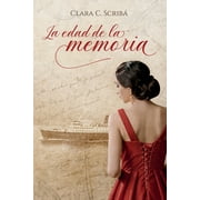 La edad de la memoria: Novela histrica sobre el exilio (Paperback) by Clara C Scrib