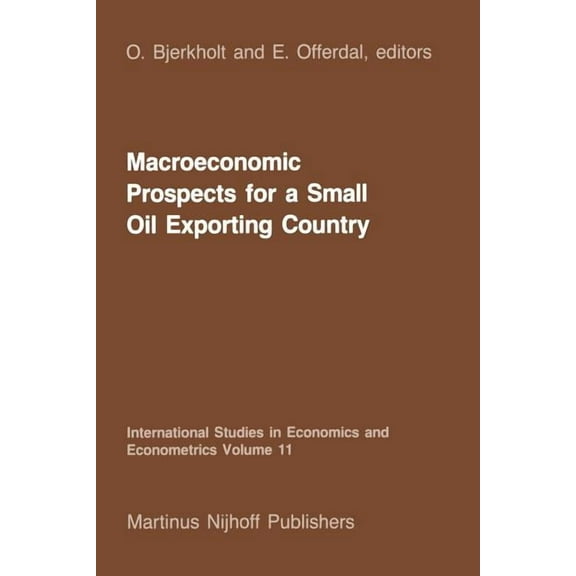 International Studies in Economics and E Macroeconomic Prospects for a Small Oil Exporting Country, Book 11, (Paperback)