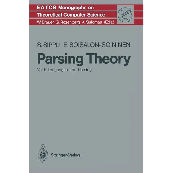 Monographs in Theoretical Computer Scien Parsing Theory: Volume I Languages and Parsing, Book 15, (Hardcover)