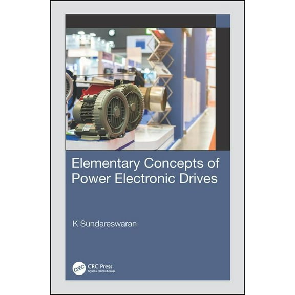 Elementary Concepts of Power Electronic Drives, (Hardcover)