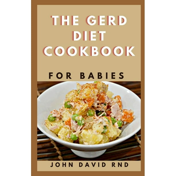The Gerd Diet Cookbook The right Recipe for GERD and any Possible