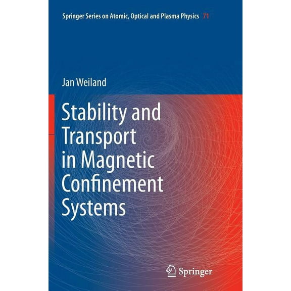 Springer Atomic, Optical, and Plasma Phy Stability and Transport in Magnetic Confinement Systems, Book 71, (Paperback)