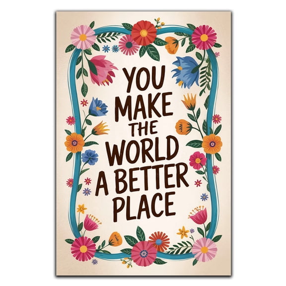 You Make The World a Better Place Canvas Wall Art,Color Flower Inspirational Quotes Poster Prints Wall Art Ready to Hang for Girls Women Sister Bedroom Home Dorm Wall Décor 1275CA10