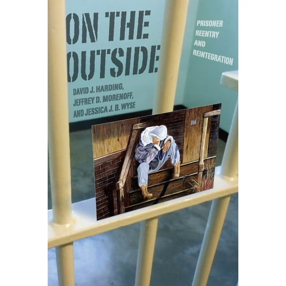 On the Outside : Prisoner Reentry and Reintegration (Paperback)