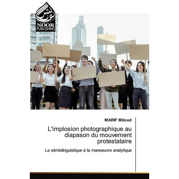L'implosion photographique au diapason du mouvement protestataire, (Paperback)