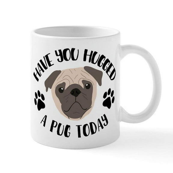 CafePress - Have You Hugged A Pug Today - 11 oz Ceramic Mug - Novelty Coffee Tea Cup