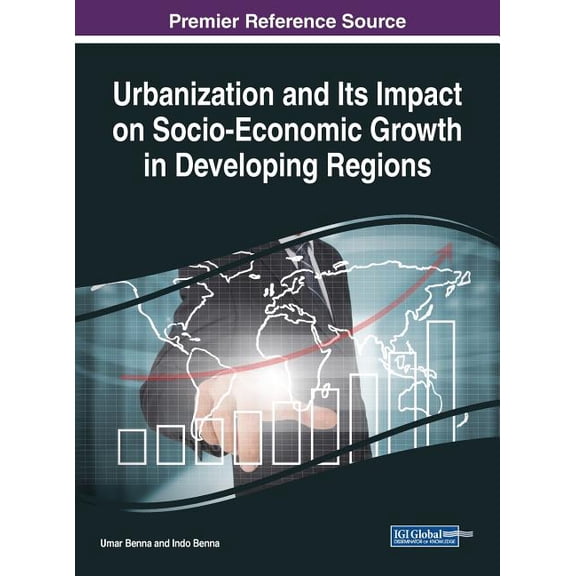 Urbanization and Its Impact on Socio-Economic Growth in Developing Regions (Hardcover)