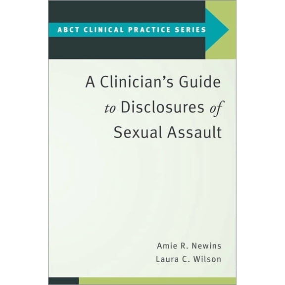 Abct Clinical Practice A Clinician's Guide to Disclosures of Sexual Assault, (Paperback)